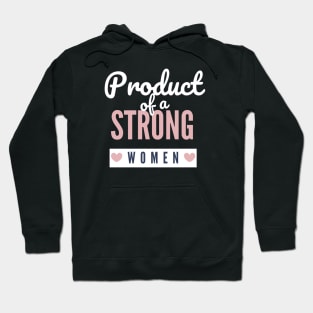 Product Of A Strong Woman Wife Husband Mom Gift Hoodie